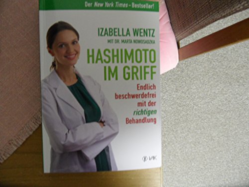 Hashimoto im Griff: Endlich beschwerdefrei mit der richtigen Behandlung. Warum Hashimoto-Symptome mehr sind als ein Hormonmangel und jede Unterfunktion individuell verschieden ist.